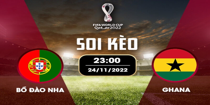 Soi kèo Bồ Đào Nha vs Ghana ngày 24/11/2022