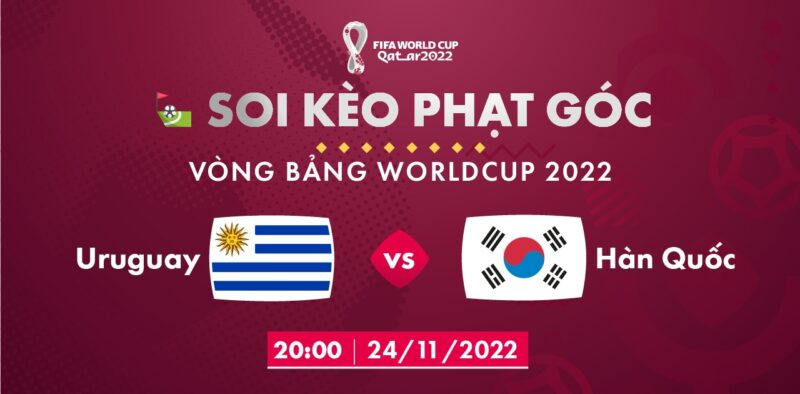 Soi kèo phạt góc Uruguay vs Hàn Quốc