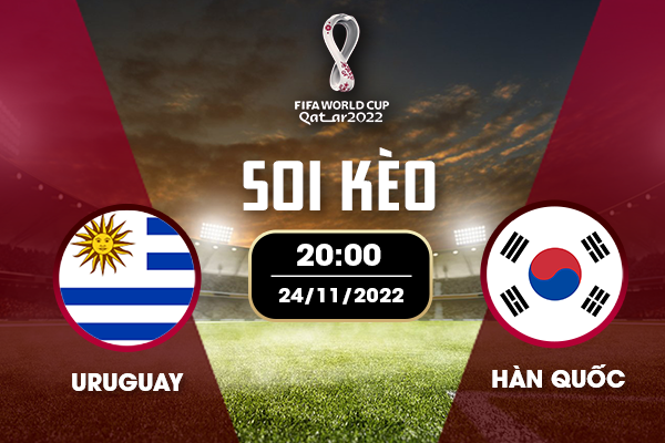 Chuyên gia nhận định kèo bóng đá Uruguay vs Hàn Quốc